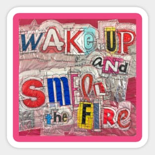 Wake Up and Smell the Fire Sticker